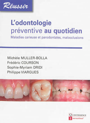 L'odontologie préventive au quotidien - Michèle MULLER-BOLLA, Frédéric COURSON, Sophie-Myriam DRIDI, Philippe VIARGUES