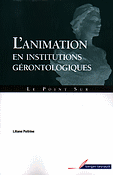 L'animation en institutions gérontologiques - Liliane POITRINE - BERGER-LEVRAULT - Le point sur...