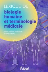 Lexique de biologie humaine et terminologie mdicale - Anne-Sophie DIAMANTE, Nathalie FERRY