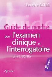 Guide de poche pour l'examen clinique et l'interrogatoire - Barbara BATES, Lynn S.BICKLEY, Peter G.SZILAGYI