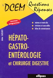 Hépato-Gastro-Entérologie et Chirurgie digestive - Julien CAZEJUST - ELLIPSES - Le DCEM en questions réponses