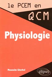 Physiologie - Mounam GHORBAL - ELLIPSES - Le PCEM en QCM