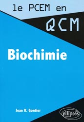 Biochimie - Jean R.GONTHIER - ELLIPSES - Le PCEM en QCM