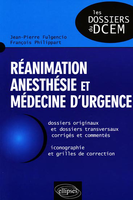 Réanimation anesthésie et médecine d'urgence - Jean-Pierre FULGENCIO, François PHILIPPART