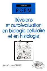 Révisions et autoévaluation en biologie cellulaire et en histologie - Jean-Charles CAILLIEZ