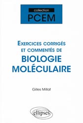 Exercices corrigés et commentés de biologie moléculaire - Gilles MILLAT