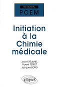 Initiation à la chimie médicale - Jean FARJANEL, Florent PERRET, Jacques BORG
