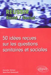 50 idées reçues sur les questions sanitaires et sociales - Danielle VILCHIEN, Jean-Paul BASTIANELLI