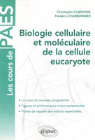 Biologie cellulaire et molculaire de la cellule eucaryote - Christophe CHANOINE, Frdric CHARBONNIER - ELLIPSES - Les cours de PAES