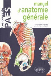 Manuel d'anatomie gnrale - Fernand DE PERETTI, Benjamin MAES - ELLIPSES - Les cours de PAES