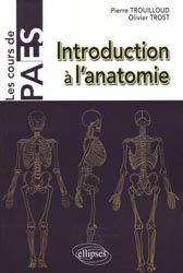Introduction  l'anatomie - Pierre TROUILLOUD, Olivier TROST - ELLIPSES - Les cours de PAES