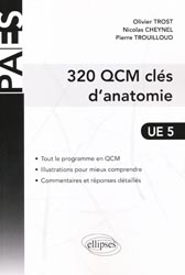320 QCM clés d'anatomie  UE5 - O. TROST, N. CHEYNEL, P. TROUILLOUD