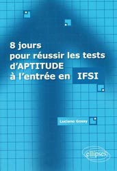 8 jours pour réussir les tests d'aptitude à l'entrée en IFSI - Luciano GOSSY