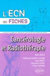 Cancérologie et Radiothérapie - H. BOYLE, S. AUDRAS-LUCIANI, A. DURET, B. FLEURY, C. GUICHON - ELLIPSES - L'ECN en fiches