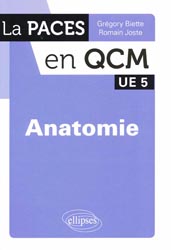 Anatomie UE5 - Grgory BIETTE, Romain JOSTE - ELLIPSES - La PACES en QCM