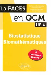 Biostatistique, biomathmatiques UE4 - Catherine DEMARQUILLY, Philippe GELEZ, Mohamed LEMDANI, Claire PINON - ELLIPSES - La PACES en QCM