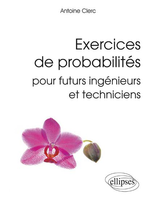 xercices de probabilits pour futurs ingnieurs et techniciens - Antoine CLERC - ELLIPSES - Rfrences sciences