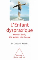 L'Enfant dyspraxique - Dr Caroline HURON - ODILE JACOB - 