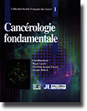 Cancrologie fondamentale - Coordinateurs : Roger LACAVE, Christian-Jacques LARSEN, Jacques ROBERT