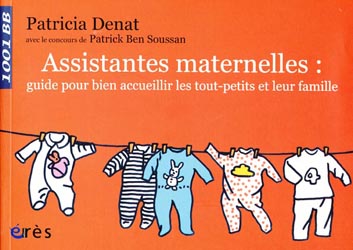 Assistantes maternelles : guide pour bien accueillir les tout-petits et leur famille - Patricia DENAT - ERES - 1001 BB