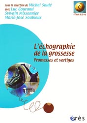 L'chographie de la grossesse - Sous la direction de Michel SOUL avec Luc GOURAND, Sylvain MISSONNIER, Marie-Jos SOUBIEUX - ERES -  l'aube de la vie