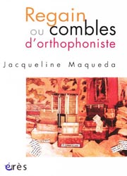 Regain ou combles d'orthophoniste - Jacqueline MAQUEDA