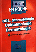 ORL, Stomatologie Ophtalmologie Dermatologie - Sous la direction de Jacques MASSOL, Jeannine DRUOT