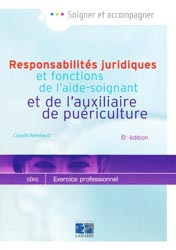 Responsabilités juridiques et fonctions de l'aide-soignant et de l'auxiliaire de puériculture - Claude RAMBAUD