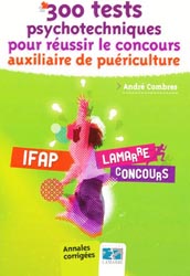 300 tests spychotechniques pour réussir le concours auxiliaire de puériculture - André COMBRES - LAMARRE - Concours IFAP
