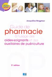 Petit guide de pharmacie à l'usage des aides-soignants et des auxiliaires de puériculture - Jacqueline BREGETZER