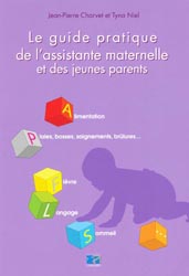 Le guide pratique de l'assistante maternelle et des jeunes parents - Jean-Pierre CHARVET, Tyna NIEL