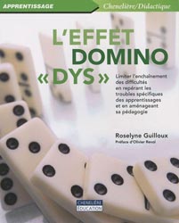 L'effet domino 'dys' - Roselyne GUILLOUX - CHENELIERE / PIROUETTE - Chenelière / Didactique