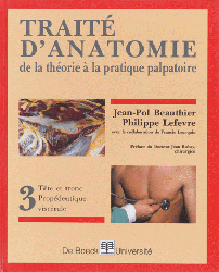 Traité d'anatomie De la théorie à la pratique palpatoire - Jean-Pol BEAUTHIER, Philippe LEFEVRE