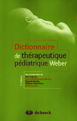 Dictionnaire de thérapeutique pédiatrique Weber - Sous la direction de Jean TURGEON, Anne-Claude BERNARD-BONNIN, Pascale GERVAIS, Philippe OVETCHKINE, Marie GAUTHIER
