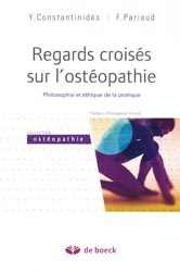 Regards croisés sur l'ostéopathie - Y. CONSTANTINIDÈS, F. PARIAUD - DE BOECK - Ostéopathie