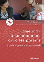 Améliorer la collaboration avec les parents - Wendy DOELEMAN - DE BOECK - Bébé et petite enfance