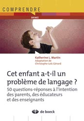Cet enfant a-t-il un problme de langage ? - Katherine L. MARTIN - DE BOECK - Comprendre