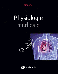 Physiologie médicale - William F.GANONG, BARRETT, BARMAN, BOITANO, BROOKS - DE BOECK - Sciences médicales