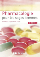 Pharmacologie pour les sages-femmes - Dominique BAYOT, Gilles FARON - DE BOECK - 