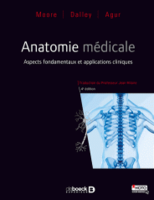Anatomie médicale Aspects fondamentaux et applications cliniques - Keith L MOORE, Arthur F DALLEY, Anne MR AGUR