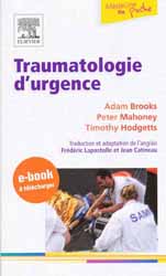 Traumatologie d'urgence - Adam BROOKS, Peter MAHONEY, Timothy HODGETTS
