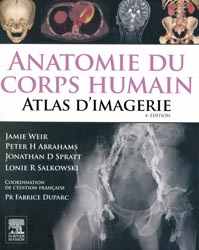 Anatomie du corps humain - Jamie WEIR, Peter H ABRAHAMS, Jonathan D SPRATT, Lonie R SALKOWSKI