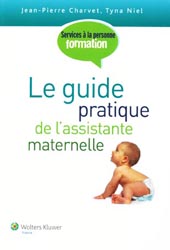 Le guide pratique de l'assistante maternelle - Jean-Pierre CHARVET, Tyna NIEL