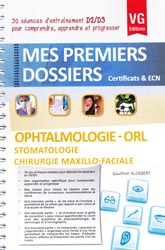 Ophtalmologie - ORL - Stomatologie - Chirurgie maxillo-faciale - Gauthier ALDEBERT - VERNAZOBRES - Mes premiers dossiers