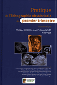Pratique de l'chographie obsttricale au premier trimestre - Coordonn par Philippe COQUEL, Jean-Philippe BAULT, Yves VILLE - SAURAMPS - 