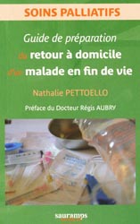 Guide pratique du retour à domicile d'un malade en fin de vie - Nathalie PETTOELLO