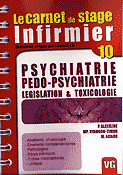 Psychiatrie pédo-psychiatrie Législation et toxicologie - P.ALEXELINE, M-P.NYANGOH-TIMOH, M.ACAIRE - VERNAZOBRES - Le carnet de stage infirmier