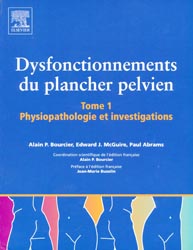 Dysfonctionnement du plancher pelvien Tome 1 - Alain P.BOURCIER, Edward J.MCGUIRE, Paul ABRAMS