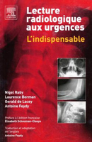 Lecture radiologique aux urgences - Nigel RABY, Laurence BERMAN, Gérald DE LACEY, Antoine FEYDY