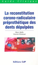 La reconstitution corono-radiculaire préprothétique des dents dépulpées - M.BOLLA, V.BENNANI